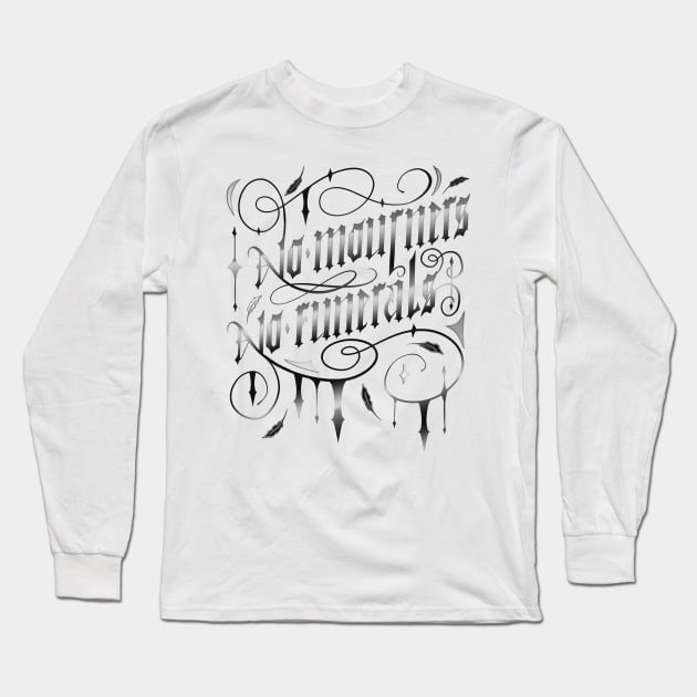 NO MOURNERS NO FUNERALS Long Sleeve T-Shirt by Catarinabookdesigns